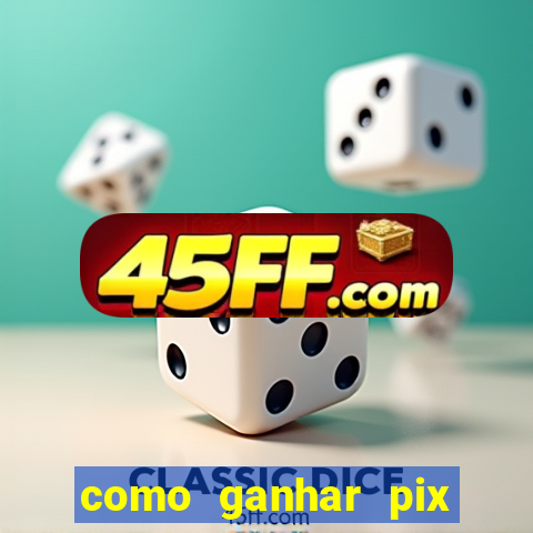 como ganhar pix dos arabes